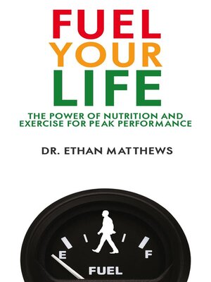 cover image of Fuel Your Life--The Power of Nutrition and Exercise for Peak Performance